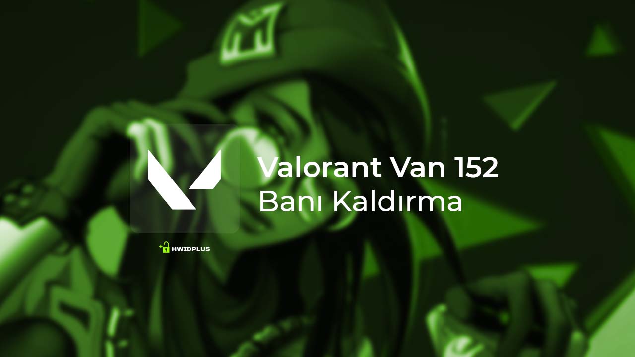 Valorant-Van-152-Bani-Kaldirma